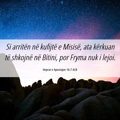 Picture 06 - Veprat e Apostujve 16:7 ALB - Si arritën në kufijtë e Misisë, ata kërkuan - Bible Verse Picture