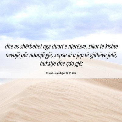 Picture 06 - Veprat e Apostujve 17:25 ALB - dhe as shërbehet nga duart e njerëzve, sikur - Bible Verse Picture