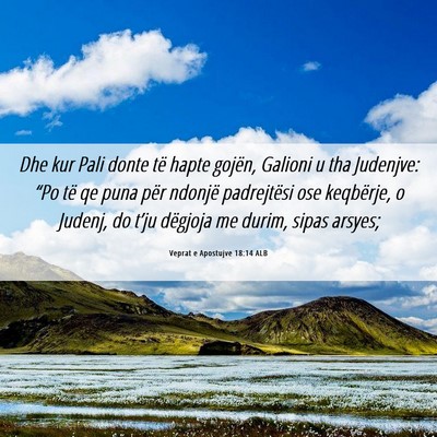 Picture 06 - Veprat e Apostujve 18:14 ALB - Dhe kur Pali donte të hapte gojën, Galioni u - Bible Verse Picture