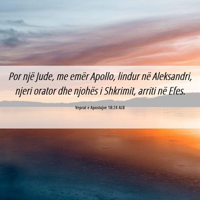 Picture 06 - Veprat e Apostujve 18:24 ALB - Por një Jude, me emër Apollo, lindur në - Bible Verse Picture