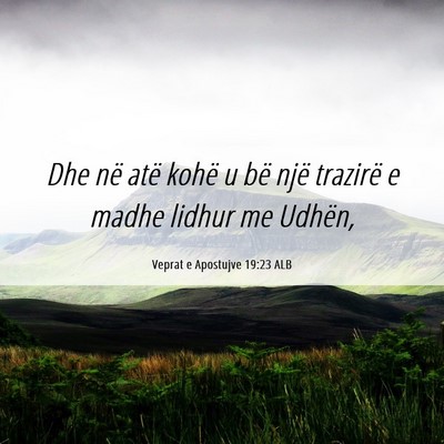 Picture 06 - Veprat e Apostujve 19:23 ALB - Dhe në atë kohë u bë një trazirë e madhe - Bible Verse Picture
