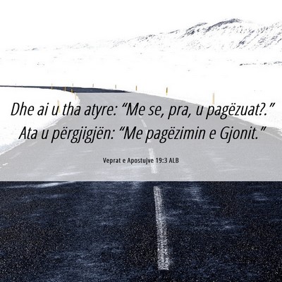 Picture 06 - Veprat e Apostujve 19:3 ALB - Dhe ai u tha atyre: “Me se, pra, u - Bible Verse Picture