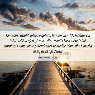 Picture 06 - Veprat e Apostujve 19:35 ALB - Kancelari i qytetit, mbasi e qetësoi turmën, - Bible Verse Picture