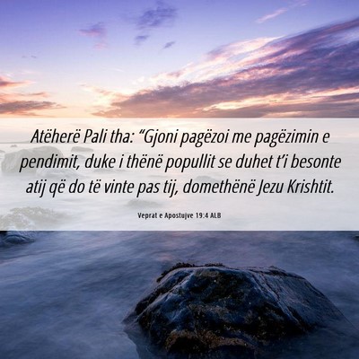 Picture 06 - Veprat e Apostujve 19:4 ALB - Atëherë Pali tha: “Gjoni pagëzoi me - Bible Verse Picture