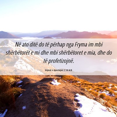 Picture 06 - Veprat e Apostujve 2:18 ALB - Në ato ditë do të përhap nga Fryma im mbi - Bible Verse Picture