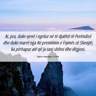 Picture 06 - Veprat e Apostujve 2:33 ALB - Ai, pra, duke qenë i ngritur në të djathtë - Bible Verse Picture