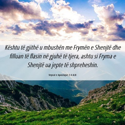 Picture 06 - Veprat e Apostujve 2:4 ALB - Kështu të gjithë u mbushën me Frymën e - Bible Verse Picture