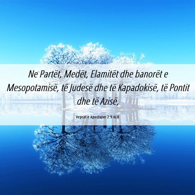 Picture 06 - Veprat e Apostujve 2:9 ALB - Ne Partët, Medët, Elamitët dhe banorët e - Bible Verse Picture