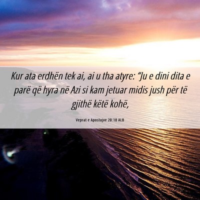 Picture 06 - Veprat e Apostujve 20:18 ALB - Kur ata erdhën tek ai, ai u tha atyre: “Ju e - Bible Verse Picture