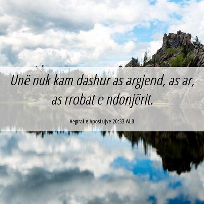 Picture 06 - Veprat e Apostujve 20:33 ALB - Unë nuk kam dashur as argjend, as ar, as rrobat - Bible Verse Picture
