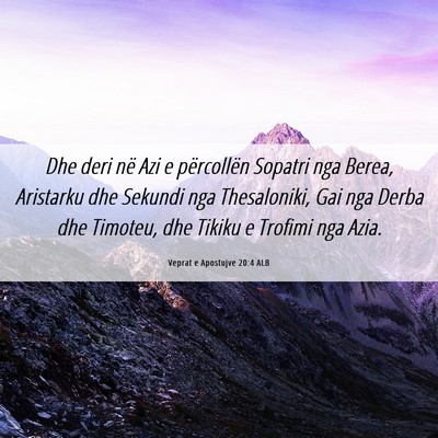 Picture 06 - Veprat e Apostujve 20:4 ALB - Dhe deri në Azi e përcollën Sopatri nga Berea, - Bible Verse Picture