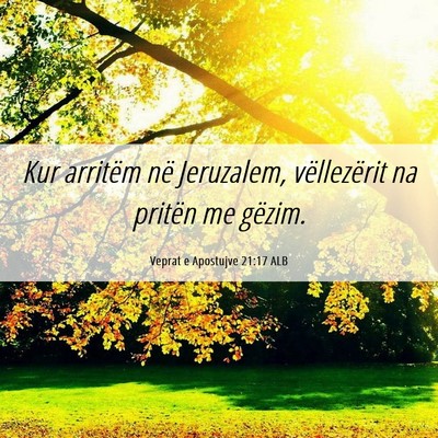 Picture 06 - Veprat e Apostujve 21:17 ALB - Kur arritëm në Jeruzalem, vëllezërit na - Bible Verse Picture