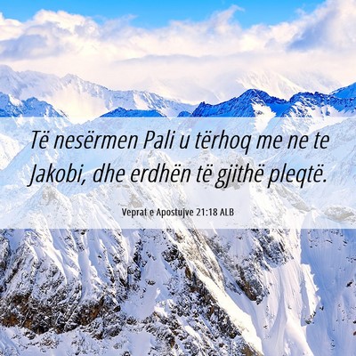 Picture 06 - Veprat e Apostujve 21:18 ALB - Të nesërmen Pali u tërhoq me ne te Jakobi, dhe - Bible Verse Picture