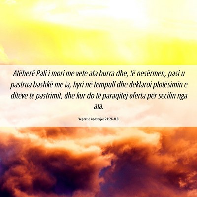 Picture 06 - Veprat e Apostujve 21:26 ALB - Atëherë Pali i mori me vete ata burra dhe, të - Bible Verse Picture