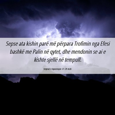 Picture 06 - Veprat e Apostujve 21:29 ALB - Sepse ata kishin parë më përpara Trofimin nga - Bible Verse Picture
