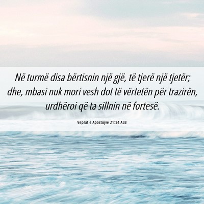 Picture 06 - Veprat e Apostujve 21:34 ALB - Në turmë disa bërtisnin një gjë, të tjerë - Bible Verse Picture