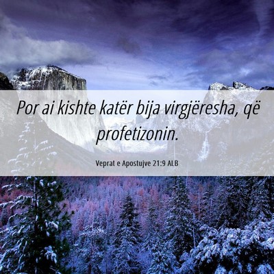 Picture 06 - Veprat e Apostujve 21:9 ALB - Por ai kishte katër bija virgjëresha, që - Bible Verse Picture