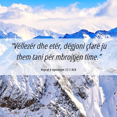 Picture 06 - Veprat e Apostujve 22:1 ALB - “Vëllezër dhe etër, dëgjoni çfarë ju them - Bible Verse Picture