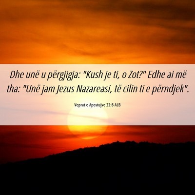 Picture 06 - Veprat e Apostujve 22:8 ALB - Dhe unë u përgjigja: 