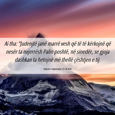 Picture 06 - Veprat e Apostujve 23:20 ALB - Ai tha: “Judenjtë janë marrë vesh që të - Bible Verse Picture
