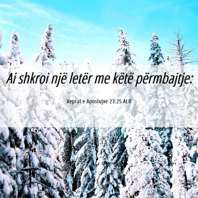 Picture 06 - Veprat e Apostujve 23:25 ALB - Ai shkroi një letër me këtë - Bible Verse Picture