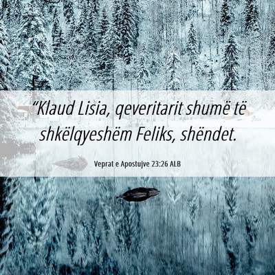 Picture 06 - Veprat e Apostujve 23:26 ALB - “Klaud Lisia, qeveritarit shumë të - Bible Verse Picture