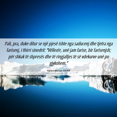 Picture 06 - Veprat e Apostujve 23:6 ALB - Pali, pra, duke ditur se një pjesë ishte nga - Bible Verse Picture