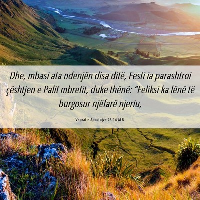 Picture 06 - Veprat e Apostujve 25:14 ALB - Dhe, mbasi ata ndenjën disa ditë, Festi ia - Bible Verse Picture