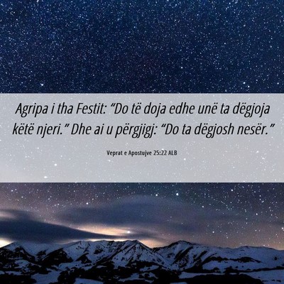 Picture 06 - Veprat e Apostujve 25:22 ALB - Agripa i tha Festit: “Do të doja edhe unë ta - Bible Verse Picture