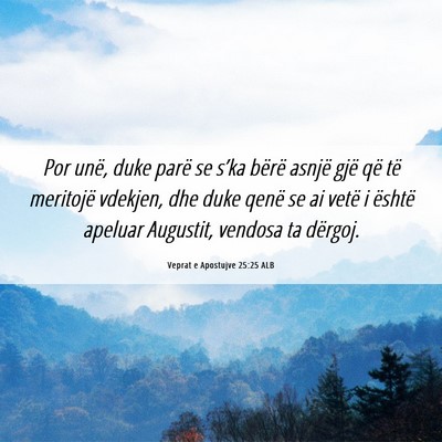Picture 06 - Veprat e Apostujve 25:25 ALB - Por unë, duke parë se s’ka bërë asnjë gjë - Bible Verse Picture