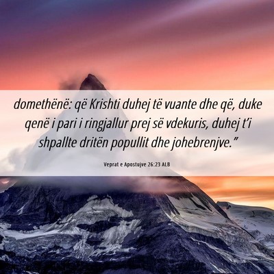 Picture 06 - Veprat e Apostujve 26:23 ALB - domethënë: që Krishti duhej të vuante dhe - Bible Verse Picture
