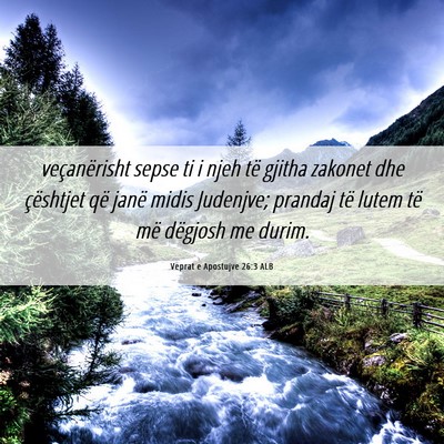 Picture 06 - Veprat e Apostujve 26:3 ALB - veçanërisht sepse ti i njeh të gjitha zakonet - Bible Verse Picture