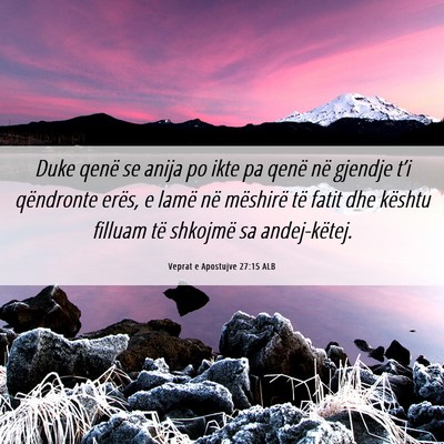 Picture 06 - Veprat e Apostujve 27:15 ALB - Duke qenë se anija po ikte pa qenë në gjendje - Bible Verse Picture