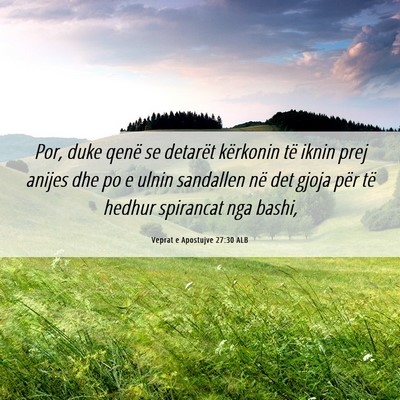 Picture 06 - Veprat e Apostujve 27:30 ALB - Por, duke qenë se detarët kërkonin të iknin - Bible Verse Picture