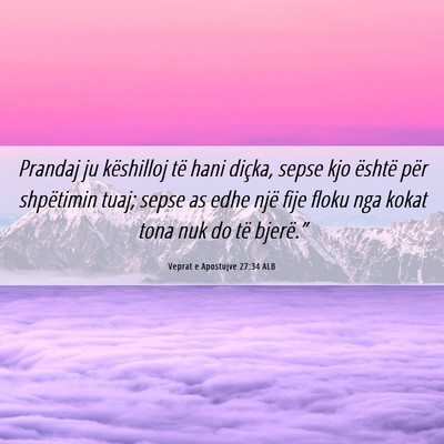 Picture 06 - Veprat e Apostujve 27:34 ALB - Prandaj ju këshilloj të hani diçka, sepse kjo - Bible Verse Picture