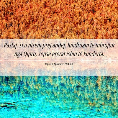 Picture 06 - Veprat e Apostujve 27:4 ALB - Pastaj, si u nisëm prej andej, lundruam të - Bible Verse Picture