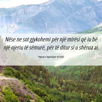 Picture 06 - Veprat e Apostujve 4:9 ALB - Nëse ne sot gjykohemi për një mirësi që iu - Bible Verse Picture