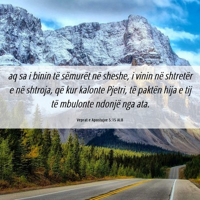 Picture 06 - Veprat e Apostujve 5:15 ALB - aq sa i binin të sëmurët në sheshe, i vinin - Bible Verse Picture