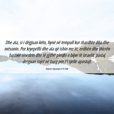 Picture 06 - Veprat e Apostujve 5:21 ALB - Dhe ata, si i dëgjuan këto, hynë në tempull - Bible Verse Picture