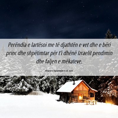 Picture 06 - Veprat e Apostujve 5:31 ALB - Perëndia e lartësoi me të djathtën e vet dhe - Bible Verse Picture