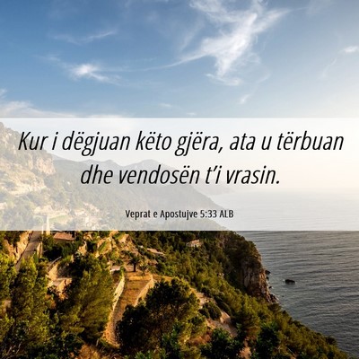 Picture 06 - Veprat e Apostujve 5:33 ALB - Kur i dëgjuan këto gjëra, ata u tërbuan dhe - Bible Verse Picture