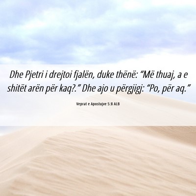 Picture 06 - Veprat e Apostujve 5:8 ALB - Dhe Pjetri i drejtoi fjalën, duke thënë: - Bible Verse Picture