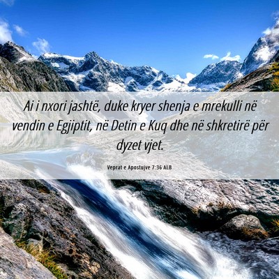 Picture 06 - Veprat e Apostujve 7:36 ALB - Ai i nxori jashtë, duke kryer shenja e mrekulli - Bible Verse Picture