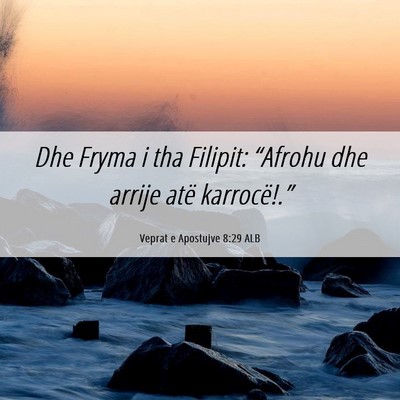 Picture 06 - Veprat e Apostujve 8:29 ALB - Dhe Fryma i tha Filipit: “Afrohu dhe arrije - Bible Verse Picture