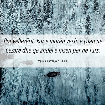 Picture 06 - Veprat e Apostujve 9:30 ALB - Por vëllezërit, kur e morën vesh, e çuan në - Bible Verse Picture