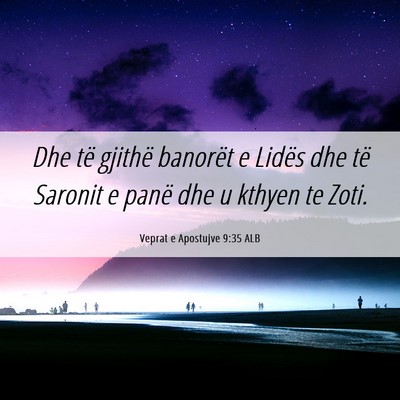 Picture 06 - Veprat e Apostujve 9:35 ALB - Dhe të gjithë banorët e Lidës dhe të Saronit - Bible Verse Picture