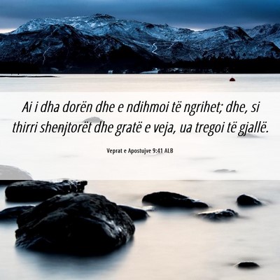 Picture 06 - Veprat e Apostujve 9:41 ALB - Ai i dha dorën dhe e ndihmoi të ngrihet; dhe, - Bible Verse Picture