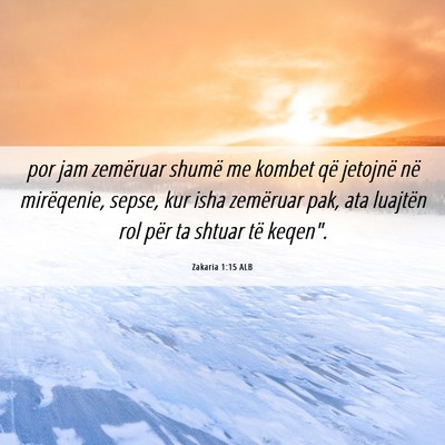 Picture 06 - Zakaria 1:15 ALB - por jam zemëruar shumë me kombet që jetojnë - Bible Verse Picture