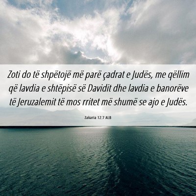 Picture 06 - Zakaria 12:7 ALB - Zoti do të shpëtojë më parë çadrat e - Bible Verse Picture