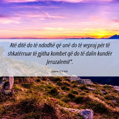 Picture 06 - Zakaria 12:9 ALB - Atë ditë do të ndodhë që unë do të veproj - Bible Verse Picture
